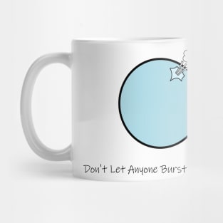 Inspirational Quote (Don't Let Anyone Burst Your Bubble) Mug